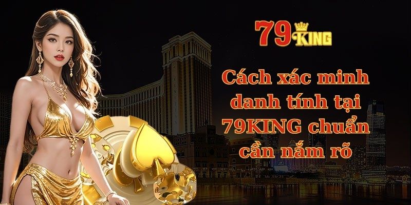 Cách xác minh danh tính tại 79KING