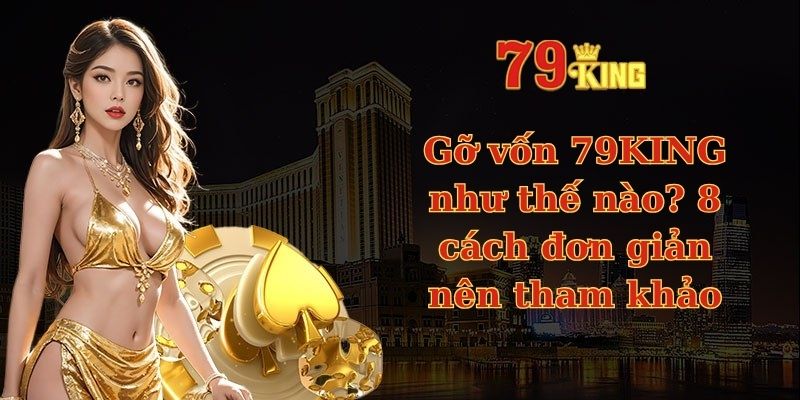 Gỡ vốn 79KING như thế nào