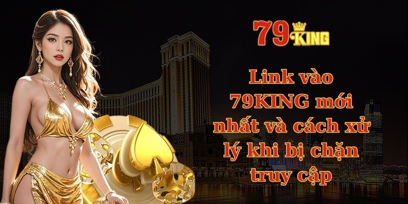 Link vào 79KING mới nhất